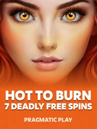 Hot to Burn - 7 Deadly Free Spins